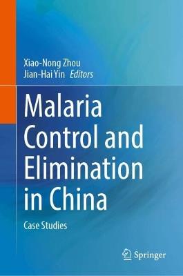 Malaria Control and Elimination in China: Case Studies - cover