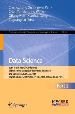 Data Science: 10th International Conference of Pioneering Computer Scientists, Engineers and Educators, ICPCSEE 2024, Macao, China, September 27–30, 2024, Proceedings, Part II - cover