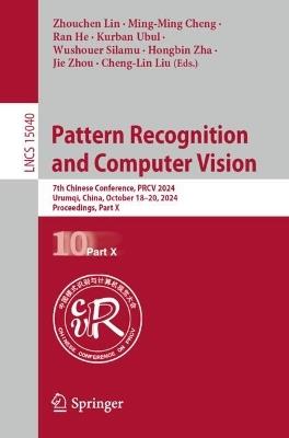 Pattern Recognition and Computer Vision: 7th Chinese Conference, PRCV 2024, Urumqi, China, October 18–20, 2024, Proceedings, Part X - cover
