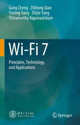 Wi-Fi 7: Principles, Technology, and Applications - Gang Cheng,Zhihong Qian,Yiming Jiang - cover