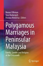 Polygamous Marriages in Peninsular Malaysia: Family, Gender and Religion at the Crossroads