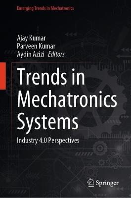 Trends in Mechatronics Systems: Industry 4.0 Perspectives - cover