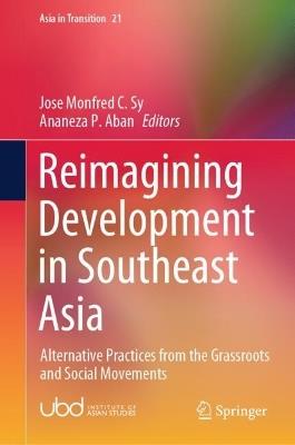 Reimagining Development in Southeast Asia: Alternative Practices from the Grassroots and Social Movements - cover