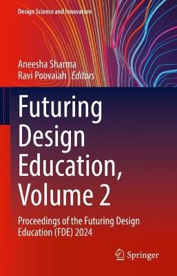 Futuring Design Education, Volume 2: Proceedings of the Futuring Design Education (FDE) 2024 - cover