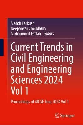 Current Trends in Civil Engineering and Engineering Sciences 2024, Vol 1: Proceedings of 4ICGE-Iraq 2024, Vol 1 - cover