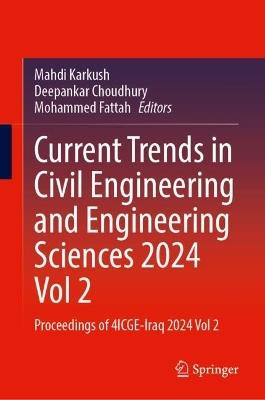 Current Trends in Civil Engineering and Engineering Sciences 2024, Vol 2: Proceedings of 4ICGE-Iraq 2024, Vol 2 - cover