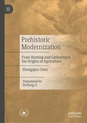 Prehistoric Modernization: From Hunting and Gathering to the Origins of Agriculture - Shengqian Chen - cover