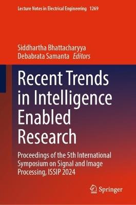Recent Trends in Intelligence Enabled Research: Proceedings of the 5th International Symposium on Signal and Image Processing, ISSIP 2024 - cover