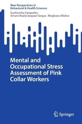 Mental and Occupational Stress Assessment of Pink Collar Workers - Suchismita Satapathy,Arturo Realyvásquez Vargas,Meghana Mishra - cover