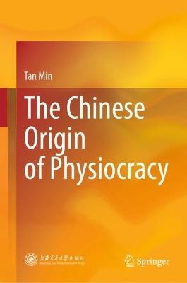The Chinese Origin of Physiocracy - Tan Min - cover