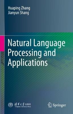 Natural Language Processing and Applications - Huaping Zhang,Jianyun Shang - cover