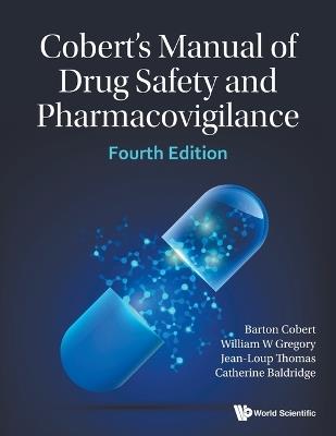 Cobert's Manual Of Drug Safety And Pharmacovigilance (Fourth Edition) - Barton Cobert,William Gregory,Jean-loup Thomas - cover