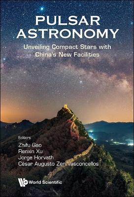 Pulsar Astronomy: Unveiling Compact Stars With China's New Facilities - cover