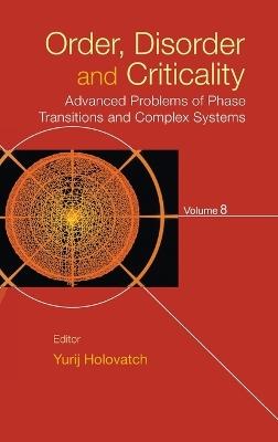 Order, Disorder And Criticality: Advanced Problems Of Phase Transitions And Complex Systems - Volume 8 - cover