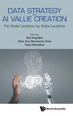 Data Strategy And Ai Value Creation: For Data Leaders By Data Leaders