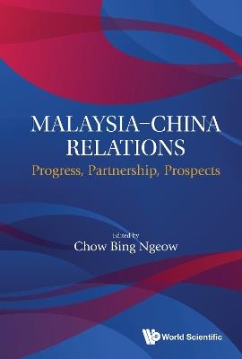 Malaysia-china Relations: Progress, Partnership, Prospects - cover
