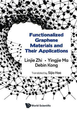 Functionalized Graphene Materials And Their Applications - Linjie Zhi,Yingjie Ma,Debin Kong - cover