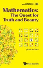 Mathematics: The Quest For Truth And Beauty