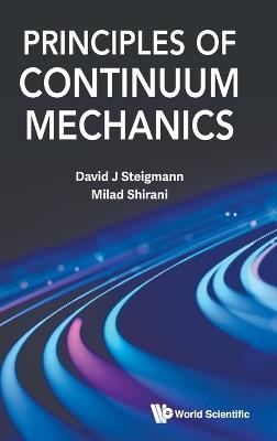 Principles Of Continuum Mechanics - David J Steigmann,Milad Shirani - cover