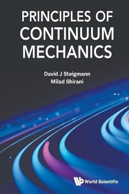 Principles Of Continuum Mechanics - David J Steigmann,Milad Shirani - cover