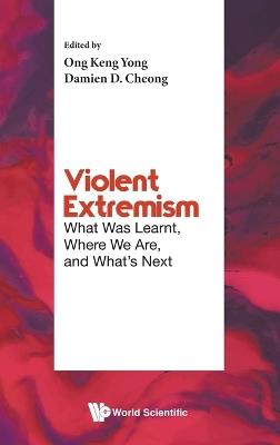 Violent Extremism: What Was Learnt, Where We Are, And What's Next - cover