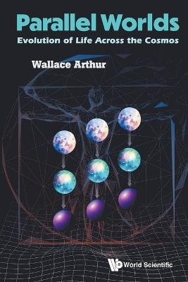 Parallel Worlds: Evolution Of Life Across The Cosmos - Wallace Arthur - cover