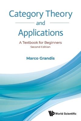 Category Theory And Applications: A Textbook For Beginners - Marco Grandis - cover