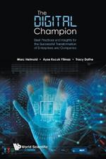 Digital Champion, The: Best Practices And Insights For The Successful Transformation Of Enterprises And Companies
