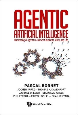 Agentic Artificial Intelligence: Harnessing Ai Agents To Reinvent Business, Work, And Life - Pascal Bornet,Jochen Wirtz - cover