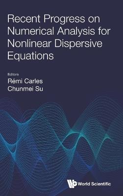 Recent Progress On Numerical Analysis For Nonlinear Dispersive Equations - cover