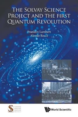 The Solvay Science Project And The First Quantum Revolution - Franklin Lambert,Alessio Rocci - cover