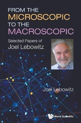 From The Microscopic To The Macroscopic: Selected Papers Of Joel Lebowitz - cover