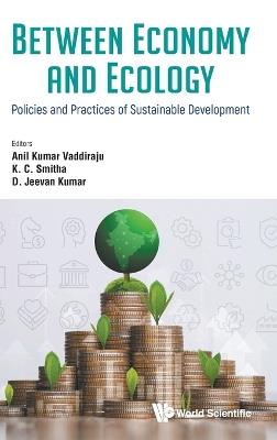 Between Economy And Ecology: Policies And Practices Of Sustainable Development - cover