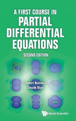 A First Course In Partial Differential Equations - J Robert Buchanan,Zhoude Shao - cover