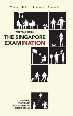 The Birthday Book - Ten Year Series: The Singapore Examination - Ryan Kueh,Aaron Maniam,Cherie Tseng Lim - cover