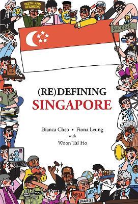 (Re)defining Singapore - Fiona Leung,Bianca Cheo,Tai Ho Woon - cover