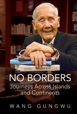 No Borders: Journeys Across Islands And Continents - Gungwu Wang - cover