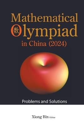 Mathematical Olympiad In China (2024): Problems And Solutions - cover
