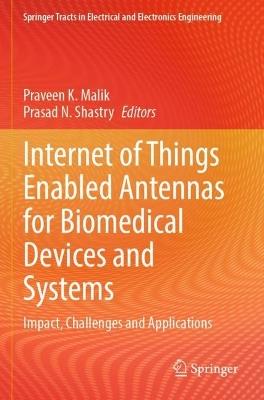 Internet of Things Enabled Antennas for Biomedical Devices and Systems: Impact, Challenges and Applications - cover