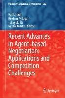 Recent Advances in Agent-Based Negotiation: Applications and Competition Challenges - cover