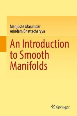 An Introduction to Smooth Manifolds - Manjusha Majumdar,Arindam Bhattacharyya - cover