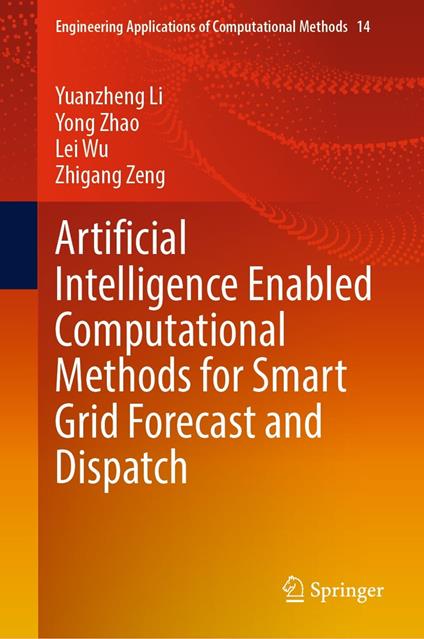 Artificial Intelligence Enabled Computational Methods for Smart Grid Forecast and Dispatch