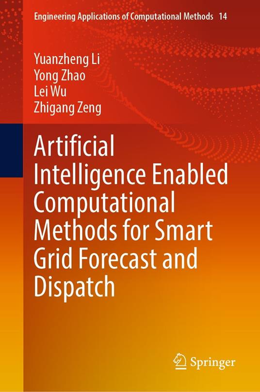 Artificial Intelligence Enabled Computational Methods for Smart Grid Forecast and Dispatch
