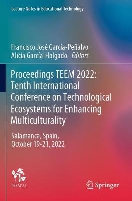 Proceedings TEEM 2022: Tenth International Conference on Technological Ecosystems for Enhancing Multiculturality: Salamanca, Spain, October 19–21, 2022 - cover