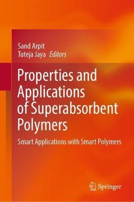 Properties and Applications of Superabsorbent Polymers: Smart Applications with Smart Polymers - cover