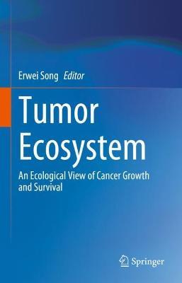 Tumor Ecosystem: An Ecological View of Cancer Growth and Survival - cover