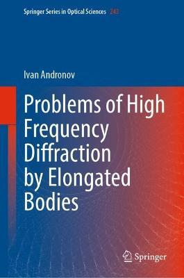 Problems of High Frequency Diffraction by Elongated Bodies - Ivan Andronov - cover