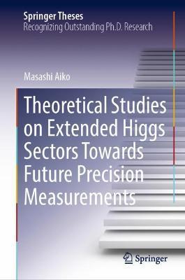 Theoretical Studies on Extended Higgs Sectors Towards Future Precision Measurements - Masashi Aiko - cover