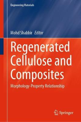 Regenerated Cellulose and Composites: Morphology-Property Relationship - cover