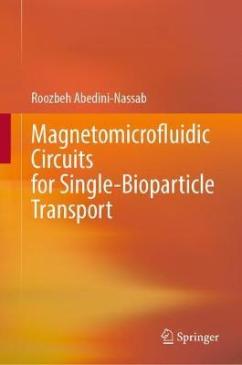 Magnetomicrofluidic Circuits for Single-Bioparticle Transport - Roozbeh Abedini-Nassab - cover